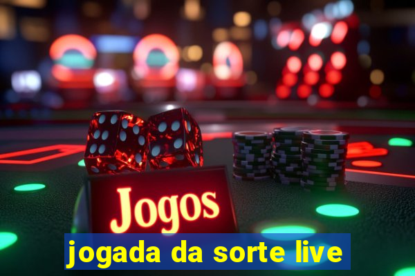 jogada da sorte live